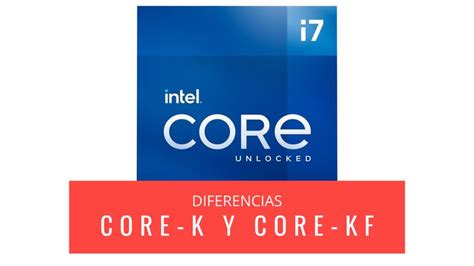 intel k vs kf ¿hay muchas diferencias entre estos procesadores