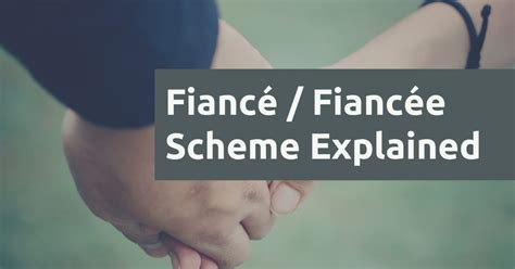 What You Need To Know About The Fiancé Fiancée Scheme Financially