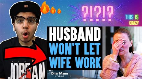 Husband Wont Let Wife Work Instantly Regrets It Dhar Mann Reaction Youtube