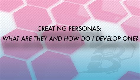 Creating Personas What Are They And How Do I Develop One