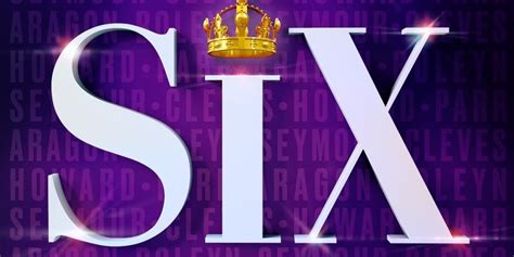 The Exhilarating New Musical Phenomenon Six Tickets On Sale For January