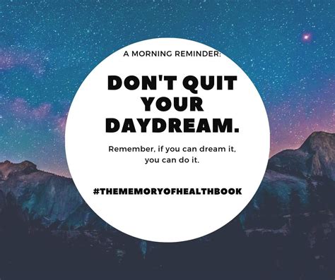 Pin By The Wellness Coach On Inspiration Dont Quit Your Daydream Can