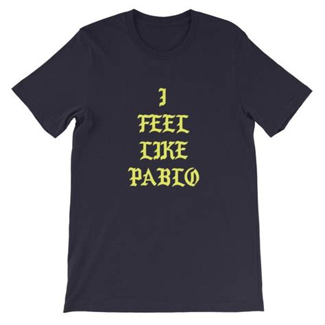 I feel like pablo shirt blue. I feel like pablo Short-Sleeve Unisex T-Shirt | T shirt ...