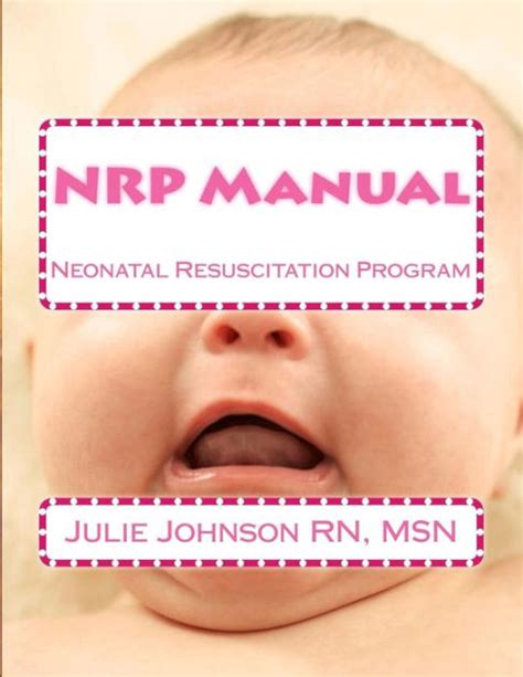 Nrp Manual Neonatal Resuscitation Program By Msn Julie Johnson Rn