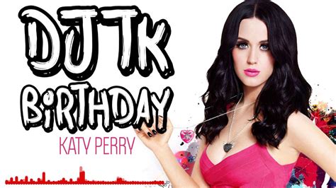Katy Perry Birthday Remix Youtube