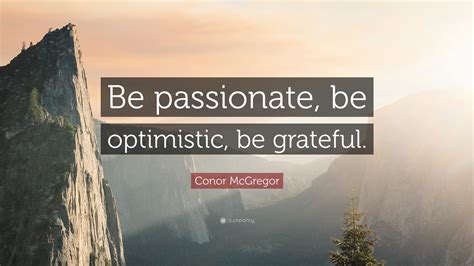 Conor Mcgregor Quote “be Passionate Be Optimistic Be Grateful”