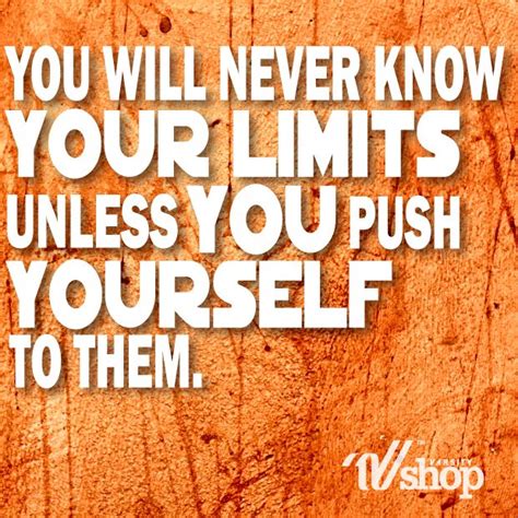 Pushing Your Limits Quotes Quotesgram