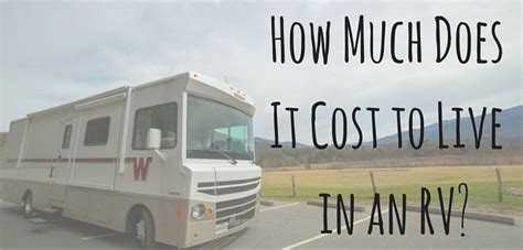 How Much Does It Cost To Live In An Rv Heath And Alyssa