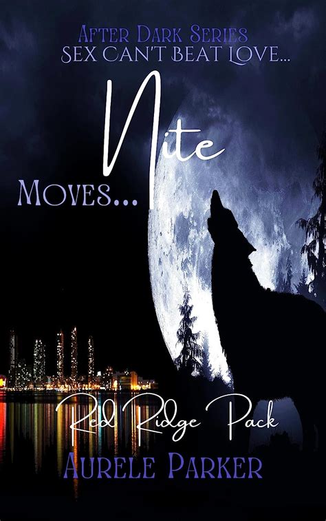 Nite Moves After Dark Series Sex Cant Beat Love Series Book 7