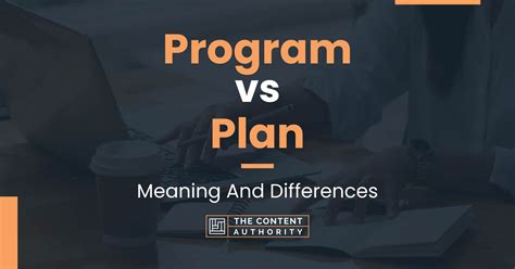 Program Vs Plan Meaning And Differences