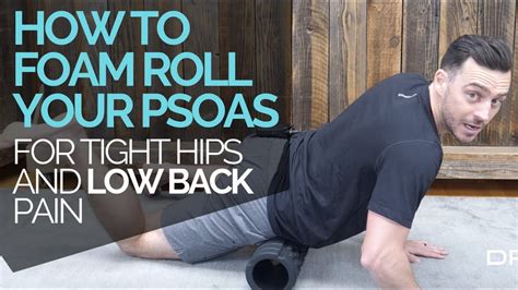 How To Foam Roll And Release Your Psoas To Relieve Low Back Pain Youtube