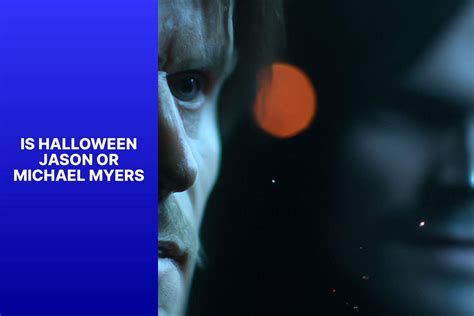 Halloween: Jason Or Michael Myers? Unraveling The Mystery Behind Two