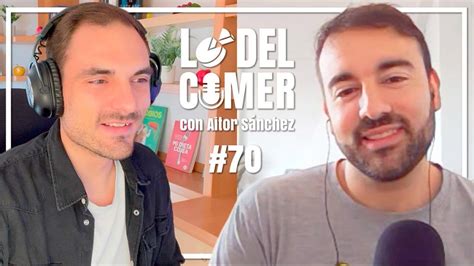 Charlando Con Aitor Sánchez Mi Dieta Cojea Comunicar En Nutrición