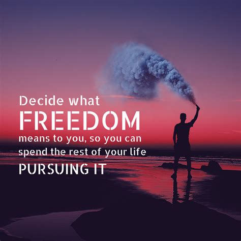 Inspirational Quote Decide What Freedom Means To You So You Can