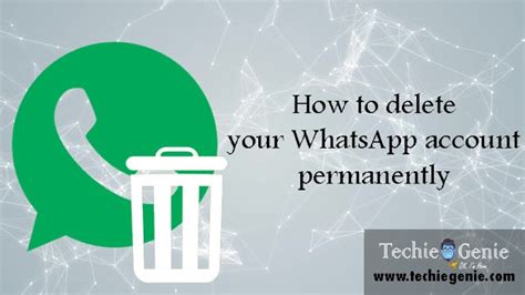 How To Delete Your Whatsapp Account Permanently Techiegenie