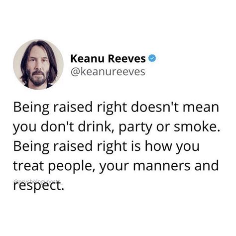 Keanu Reeves Being Raised Right Doesnt Mean You Dont Drink Party Or