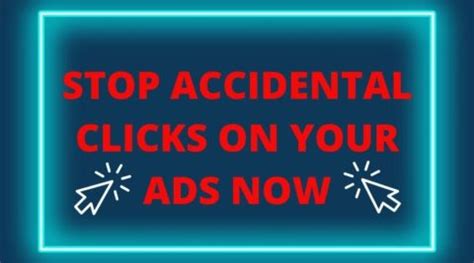 Stop Accidental Clicks On Your Ads Now Monetizemore