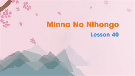 Minna No Nihongo Lesson 40 Grammar
