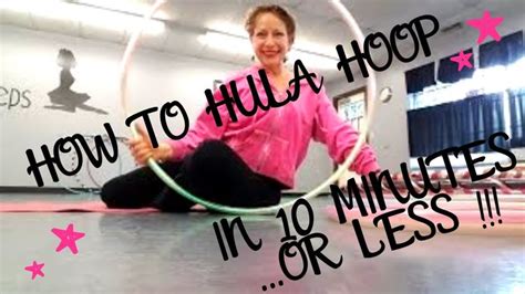 How To Hula Hoop In 10 Minutes Or Less Waist Hooping And Recovery Moves