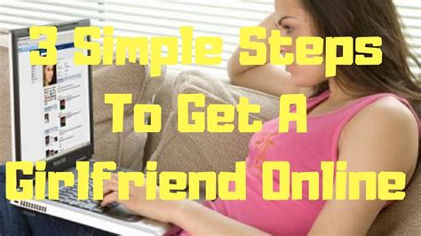 3 Simple Steps To Get A Girlfriend Online Youtube