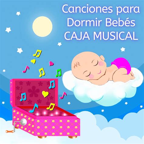 Canciones Para Dormir Bebés Caja Musical” álbum De Baby Moments En