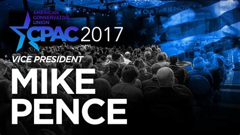 Cpac 2017 Vice President Mike Pences Full Cpac Speech Cpac2017