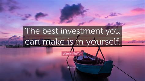 Warren Buffett Quote: “The best investment you can make is in yourself.”