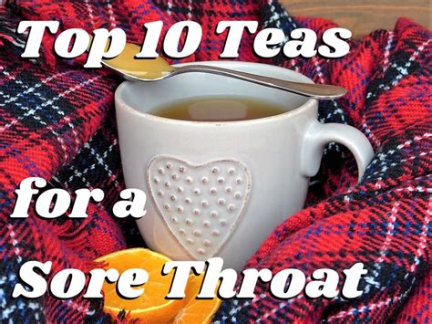 Top 10 Teas For A Sore Throat Tea Culture