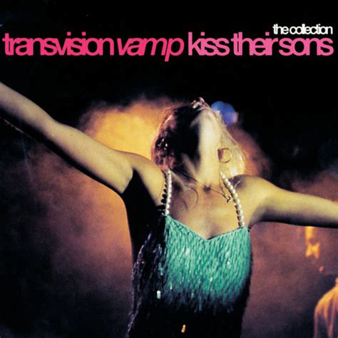 Stream Transvision Vamp Listen To Kiss Their Sons Playlist Online For Free On Soundcloud