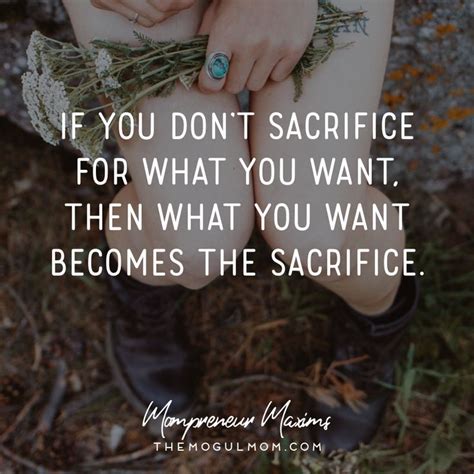 If You Don T Sacrifice For What You Want Then What You Want Becomes