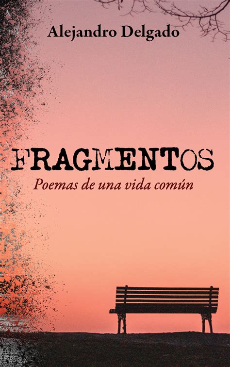 Fragmentos Poemas De Una Vida Común By Alejandro Delgado Goodreads