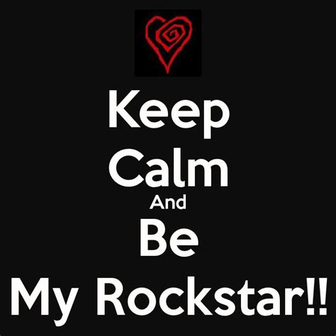 Keep Calm And Be My Rockstar