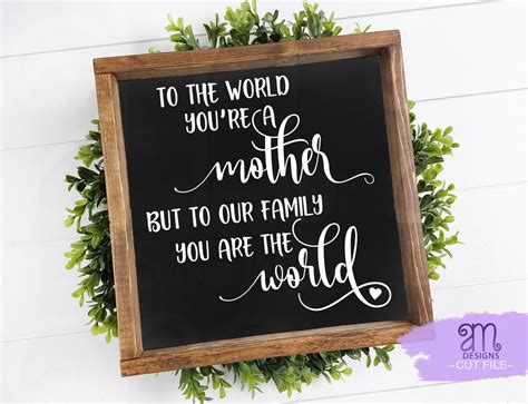 To The World You Are A Mother Svg Mothers Day T Svg Mom Etsy