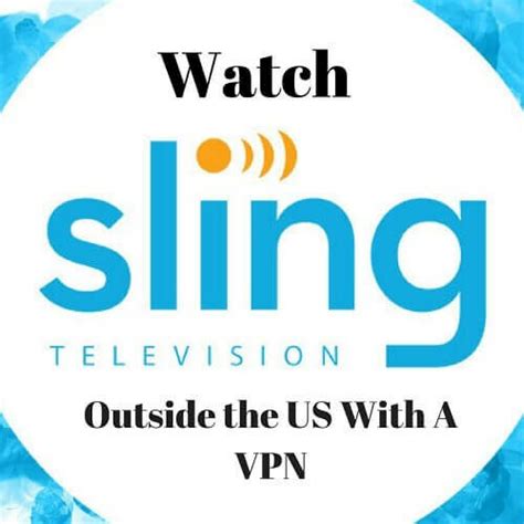 How To Watch Sling Tv Outside Us