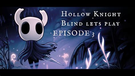 Blind Lets Play Hollow Knight Episode 3 Youtube