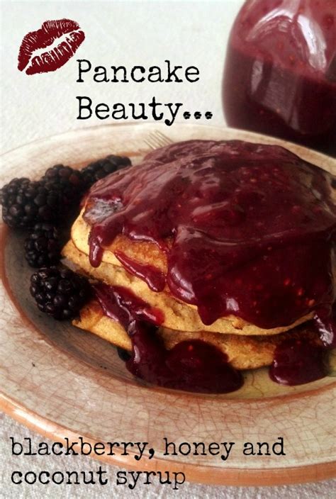 Make It Give It Pancake Beautyblackberry Honey Coconut Syrup