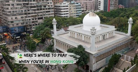Mosques In Hong Kong Heres Where To Pray Halalzilla
