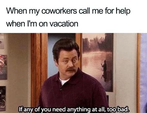 guess you just have to miss me funny coworker memes vacation meme work humor