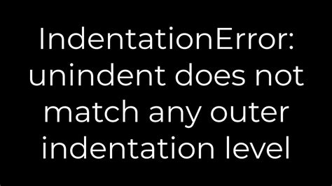 Python IndentationError Unindent Does Not Match Any Outer Indentation Level Solution YouTube