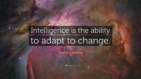Stephen Hawking Quote Intelligence Is The Ability To Adapt To Change