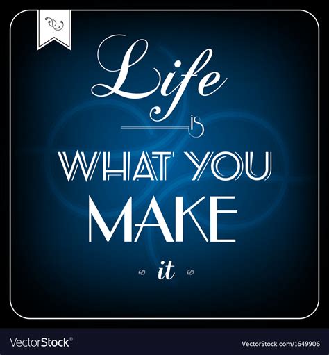 Life Is What You Make It Typographic Card Vector Image