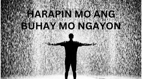 Harapin Mo Ang Buhay Mo Ngayon Inspirational And Motivational Video