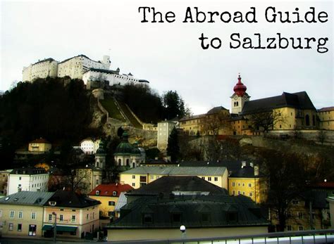 The Abroad Guide To Salzburg Austria The Abroad Guide