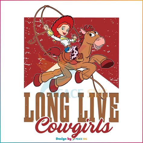 Disney Pixar Toy Story Jessie Long Live Cowgirls Svg Cutting Files Peacesvg