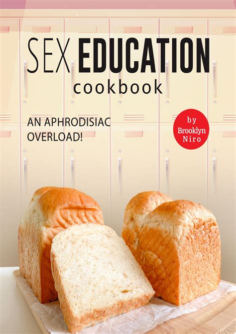 sex education cookbook an aphrodisiac overload by niro brooklyn free ebooks download