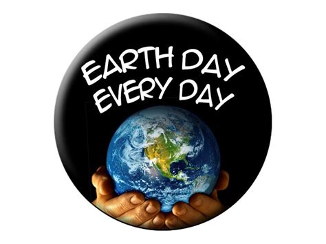 Earth Day Pin Earth Day Every Day High Quality Round 225 Inch