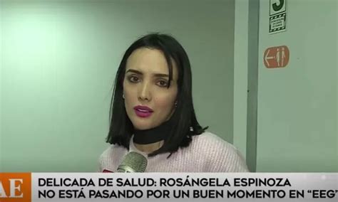 Rosángela Espinoza Confesó Que No Se Encuentra Bien De Salud América Noticias