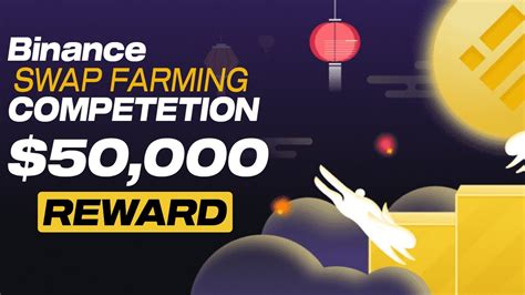 Binance Swap Farming Competition Reward Binance New Offer