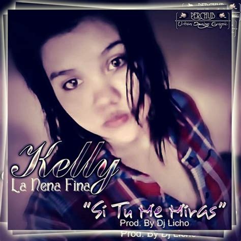 Stream Kelly La Nena Fina Si Tu Me Miras Prod By Dj Licho By Kelly