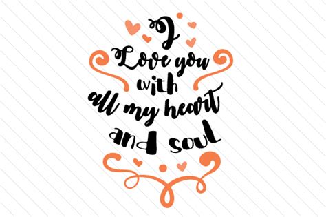 I Love You With All My Heart And Soul Svg Cut File By Creative Fabrica